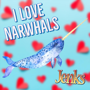 I Love Narwhals