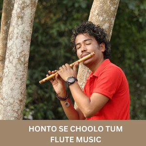 HONTO SE CHOOLO TUM FLUTE MUSIC (Instrumental Version)