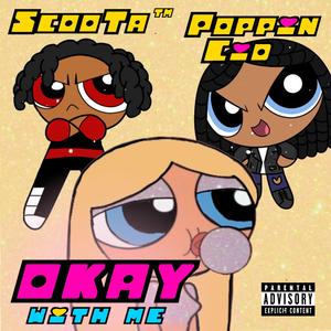 Okay With Me (feat. Poppin Cid)
