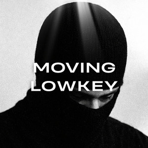 Moving Lowkey