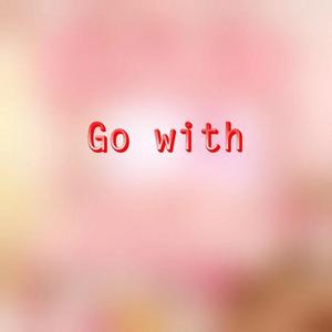 Go with