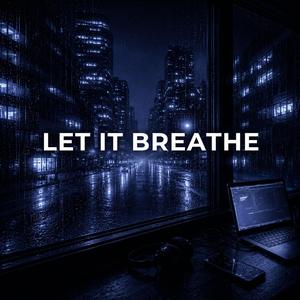 LET IT BREATHE