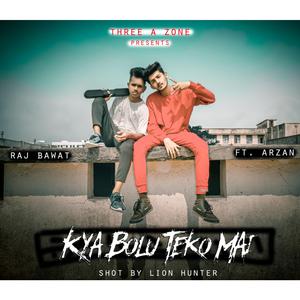 Kya Bolu Teko Mai (feat. Arzan)