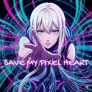 SAVE MY PIXEL HEART (feat. 重音テト)