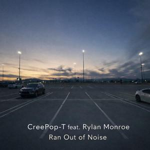 Ran Out of Noise (feat. Rylan Monroe)