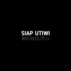 SIAP UTIWI (Breakdutch)