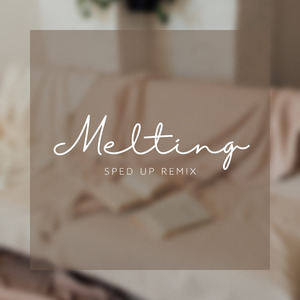 Melting (sped up) (Remix)