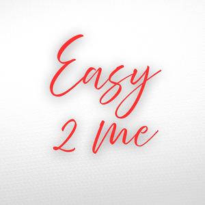 Easy 2 Me