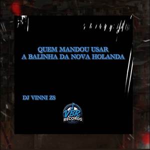 QUEM MANDOU USAR A BALINHA DA NOVA HOLANDA