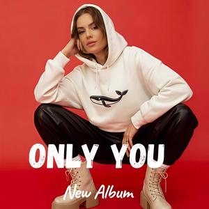 Only you