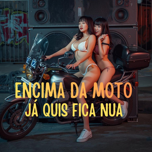 ENCIMA DA MOTO JÁ QUIS FICA NUA