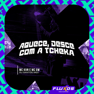 Aquece, Desce Com a Tcheka