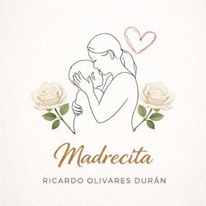 Madrecita (feat. Ricardo Olivares Durán)