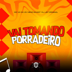Vai Tomando Porradeiro