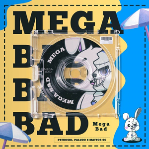 MEGA BAD
