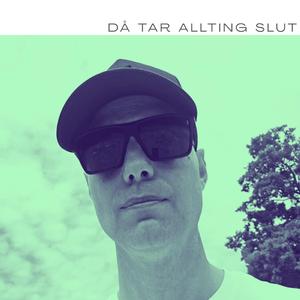 Då tar allting slut