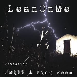 LeanOnMe (feat. JMill & King Reem)