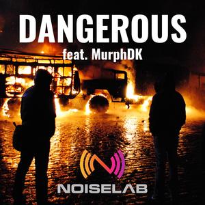 Dangerous (feat. MurphDk & WesselSound)