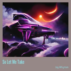 So Let Me Take