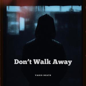 Don’t Walk Away