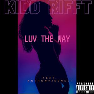 Luv The Way (feat. AnthonyJsenseI) (Slowed + Reverb) (Slowed + Reverb)