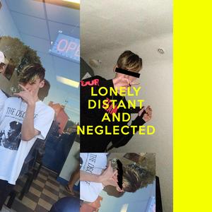 lonely distant neglected