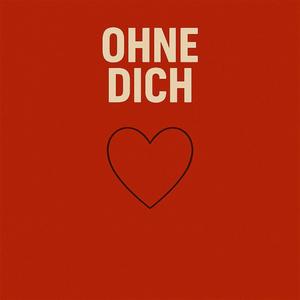 OHNE DICH