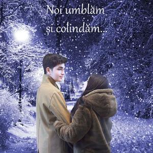 Noi umblăm şi colindăm (feat. Nadia Cracana)