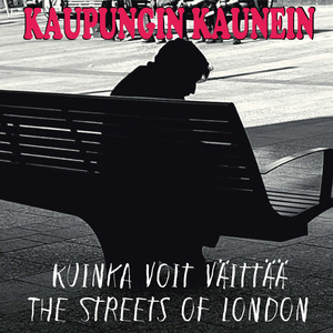 Kuinka voit väittää - The Streets of London