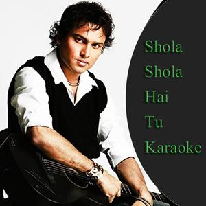 Shola Shola Hai Tu Full Karaoke
