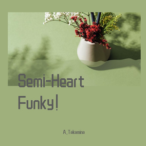 Semi-Heart Funky!