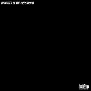 Disaster In The Opps Hood