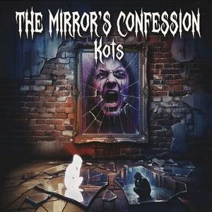 The Mirrors Confession
