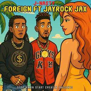 Foreign (feat. JayRock Jax)