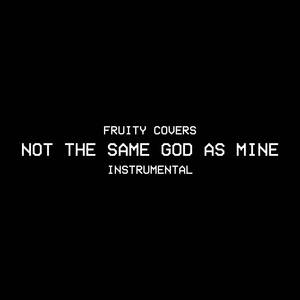 Not The Same God As Mine (Instrumental)