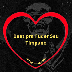 Beat pra Fuder Seu Tímpano (Slowed + Reverb)