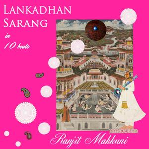 Lankadhan Sarang (feat. Ranjit Makkuni) (Composition in 10 beats Cycle)