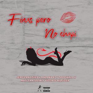 Finas Pero no Chapi (feat. Mundaca el 47, Jere Zanotii, Tropikrlos & Mati Santolini)