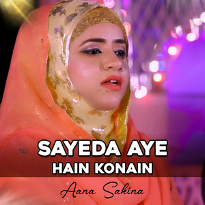 Sayeda Aye Hain Konain