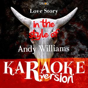 Love Story (In The Style Of Andy Williams) [Karaoke Version]
