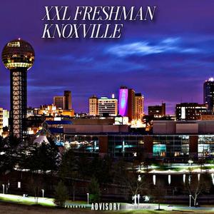 XXL FRESHMAN KNOXVILLE (feat. Young Rove, YF Mias, Faneto Jay & Cheffdubb)