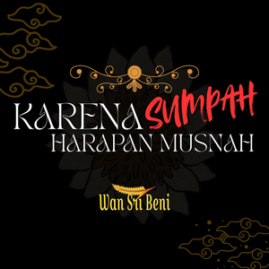 Karena Sumpah Harapan Musnah