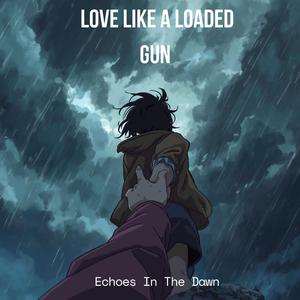 Love Like A Loaded Gun