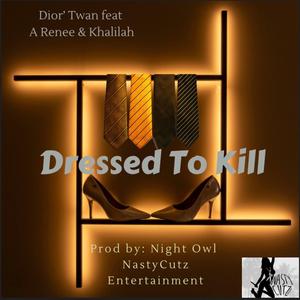 Dressed To Kill (feat. A Renee & Khalilah) (Radio Edit)