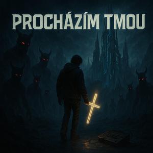 Prochazim tmou