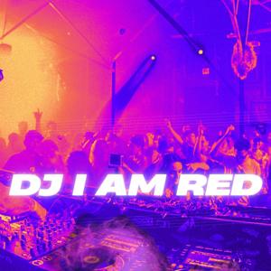 Dj I AM RED