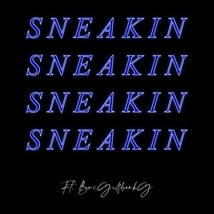 SNEAKIN'