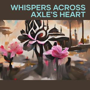 Whispers Across Axle's Heart