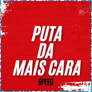 Puta da Mais Cara (Speed)
