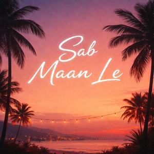 Sab Maan Lein (feat. Ammar Junaid)